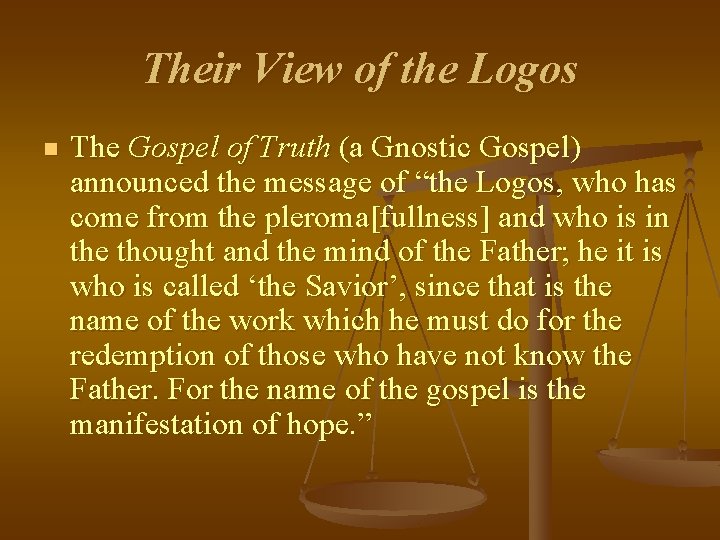 Their View of the Logos n The Gospel of Truth (a Gnostic Gospel) announced Their View of the Logos n The Gospel of Truth (a Gnostic Gospel) announced