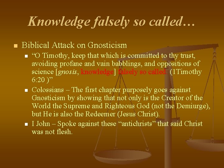 Knowledge falsely so called… n Biblical Attack on Gnosticism n n n “O Timothy, Knowledge falsely so called… n Biblical Attack on Gnosticism n n n “O Timothy,
