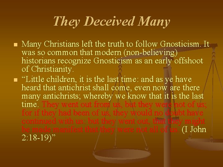 They Deceived Many n n Many Christians left the truth to follow Gnosticism. It They Deceived Many n n Many Christians left the truth to follow Gnosticism. It