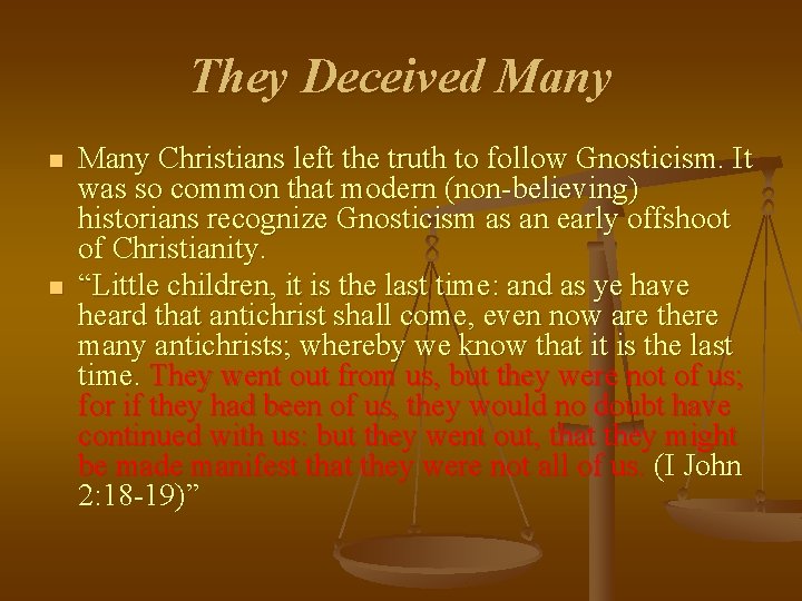 They Deceived Many n n Many Christians left the truth to follow Gnosticism. It