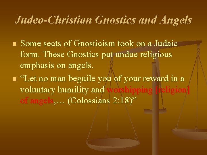 Judeo-Christian Gnostics and Angels n n Some sects of Gnosticism took on a Judaic Judeo-Christian Gnostics and Angels n n Some sects of Gnosticism took on a Judaic