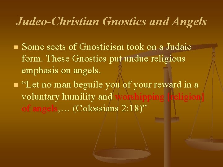 Judeo-Christian Gnostics and Angels n n Some sects of Gnosticism took on a Judaic