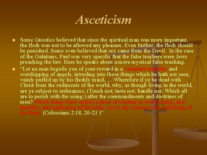 Asceticism n n Some Gnostics believed that since the spiritual man was more important,