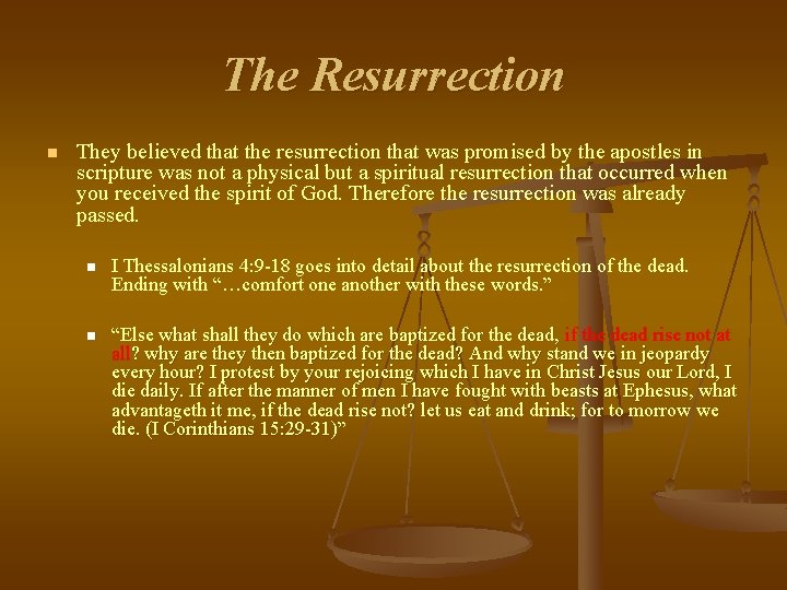 The Resurrection n They believed that the resurrection that was promised by the apostles