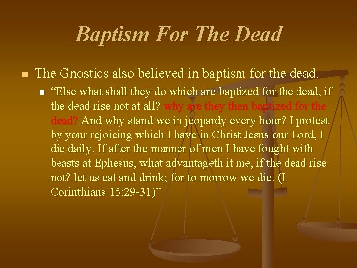 Baptism For The Dead n The Gnostics also believed in baptism for the dead. Baptism For The Dead n The Gnostics also believed in baptism for the dead.