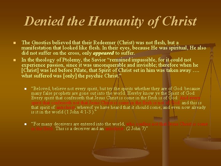 Denied the Humanity of Christ n n The Gnostics believed that their Redeemer (Christ) Denied the Humanity of Christ n n The Gnostics believed that their Redeemer (Christ)