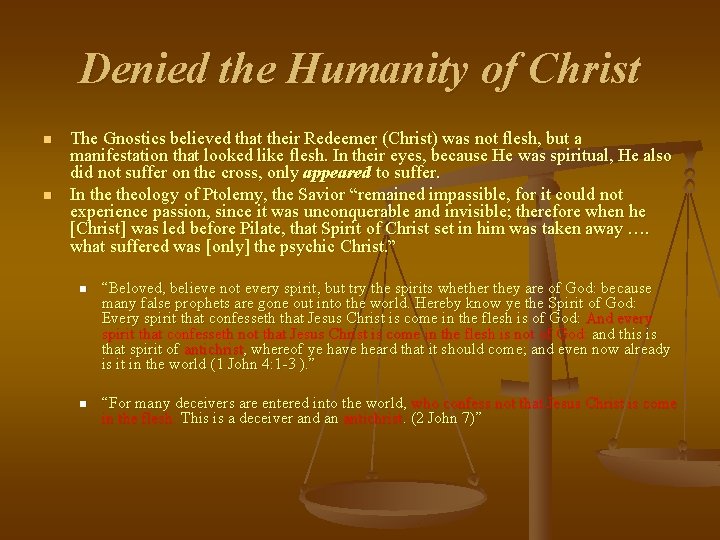 Denied the Humanity of Christ n n The Gnostics believed that their Redeemer (Christ)