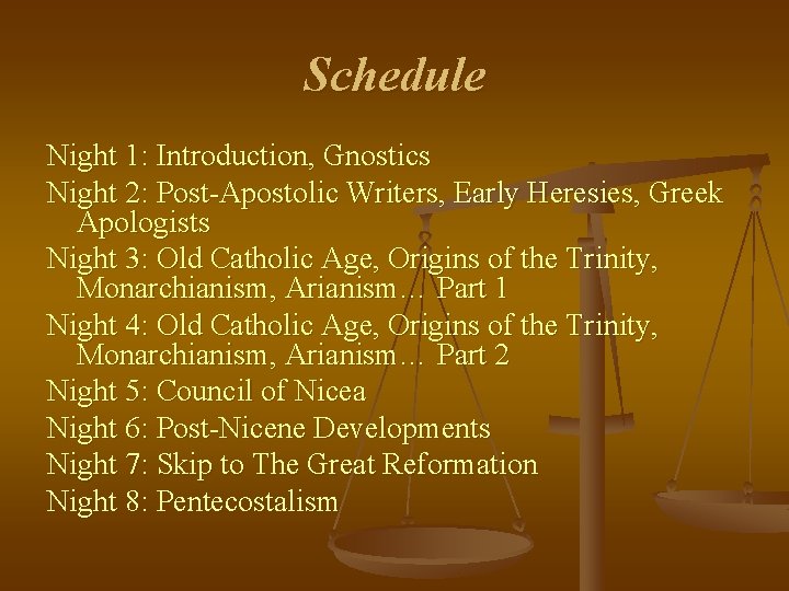 Schedule Night 1: Introduction, Gnostics Night 2: Post-Apostolic Writers, Early Heresies, Greek Apologists Night Schedule Night 1: Introduction, Gnostics Night 2: Post-Apostolic Writers, Early Heresies, Greek Apologists Night