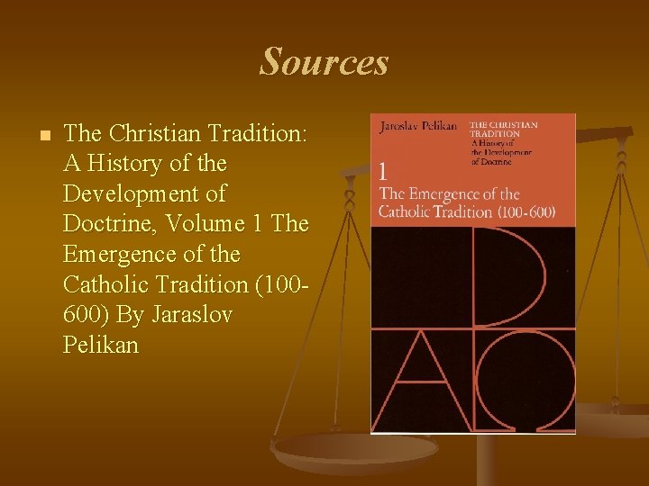 Sources n The Christian Tradition: A History of the Development of Doctrine, Volume 1