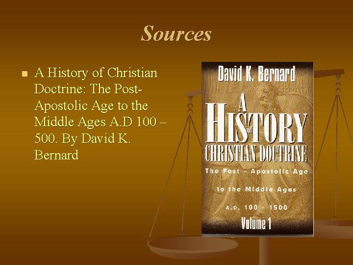 Sources n A History of Christian Doctrine: The Post. Apostolic Age to the Middle Sources n A History of Christian Doctrine: The Post. Apostolic Age to the Middle