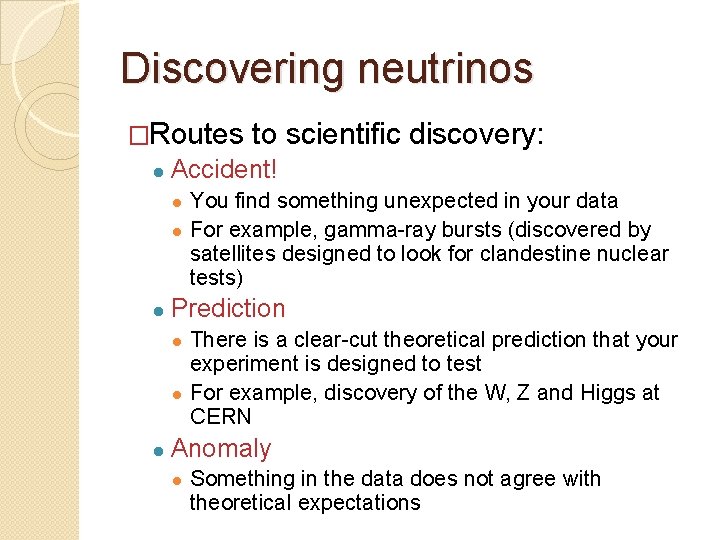 Discovering neutrinos �Routes to scientific discovery: ● Accident! ● You find something unexpected in