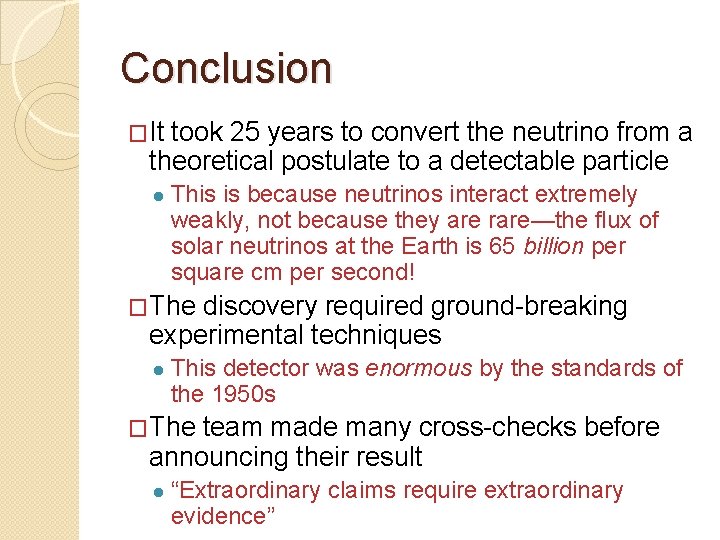 Conclusion �It took 25 years to convert the neutrino from a theoretical postulate to