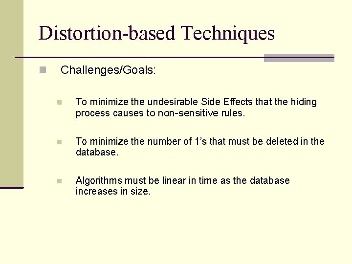 Distortion-based Techniques Challenges/Goals: To minimize the undesirable Side Effects that the hiding process causes