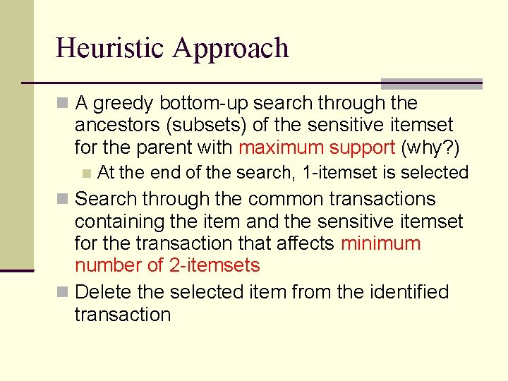 Heuristic Approach A greedy bottom-up search through the ancestors (subsets) of the sensitive itemset