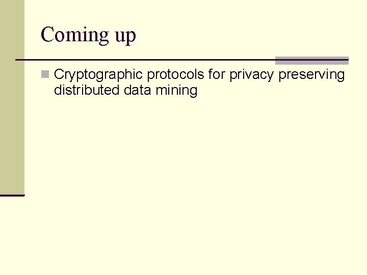 Coming up Cryptographic protocols for privacy preserving distributed data mining 