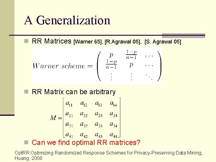 A Generalization RR Matrices [Warner 65], [R. Agrawal 05], [S. Agrawal 05] RR Matrix