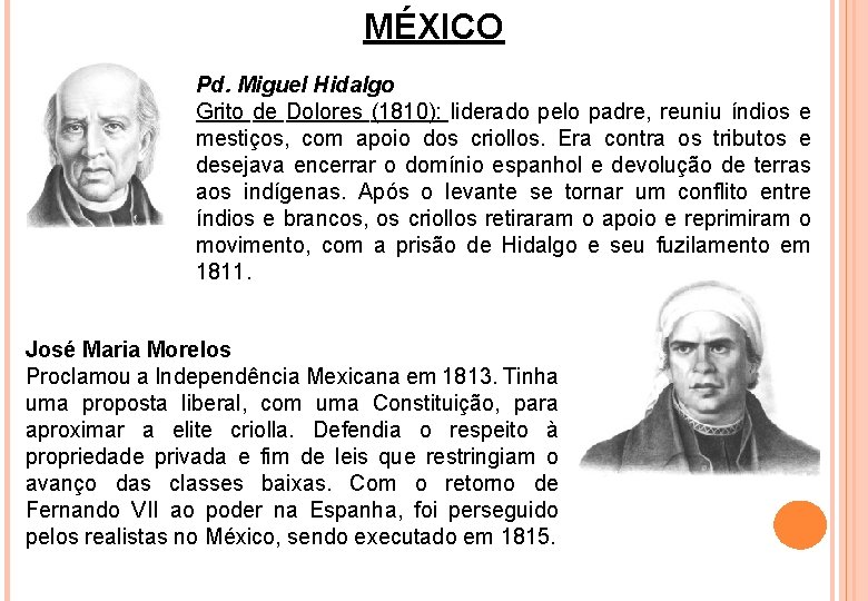 MÉXICO Pd. Miguel Hidalgo Grito de Dolores (1810): liderado pelo padre, reuniu índios e