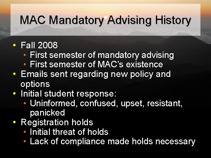 MAC Mandatory Advising History • Fall 2008 • First semester of mandatory advising •