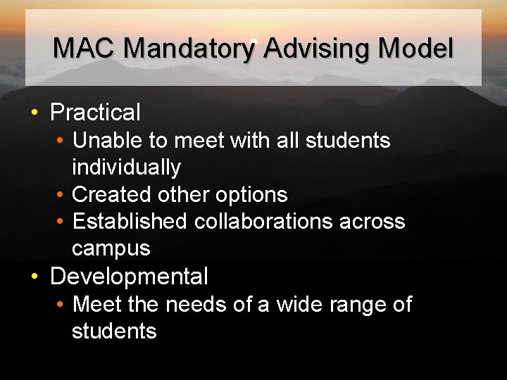 MAC Mandatory Advising Model • Practical • Unable to meet with all students individually