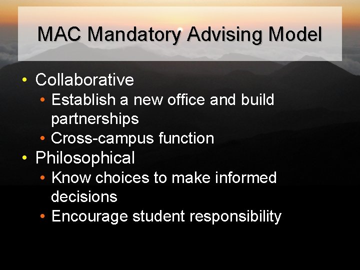 MAC Mandatory Advising Model • Collaborative • Establish a new office and build partnerships