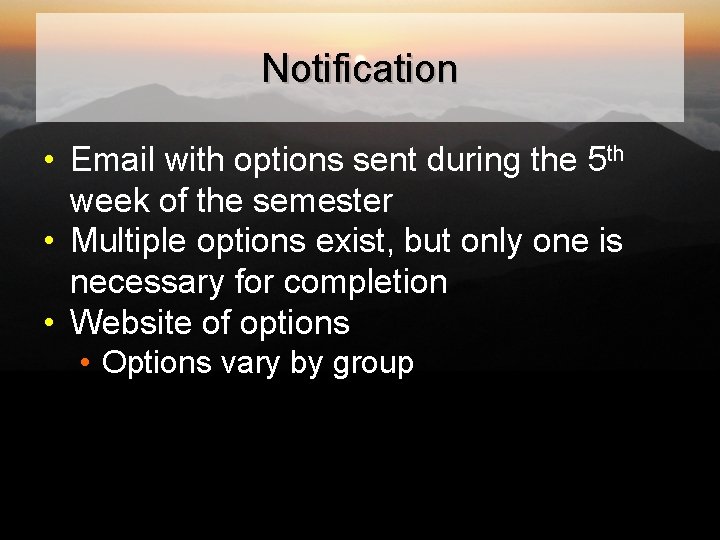Notification • Email with options sent during the 5 th week of the semester