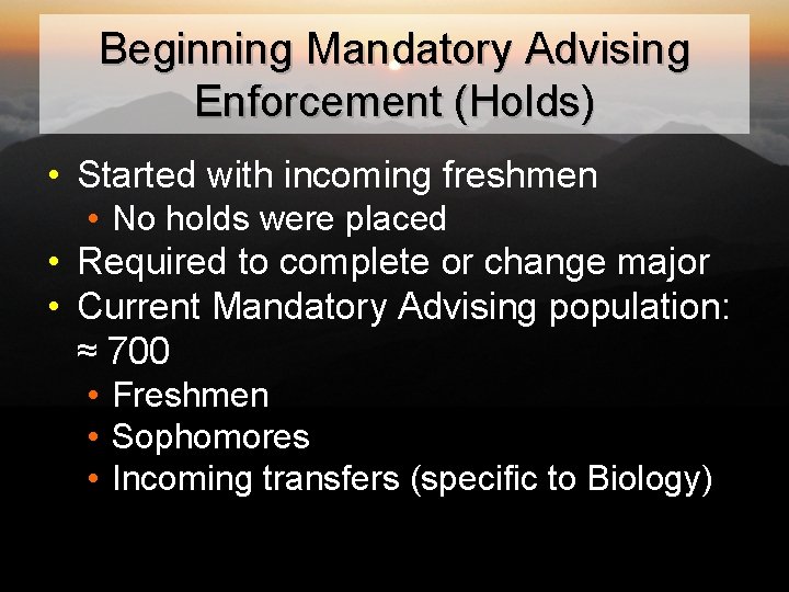 Beginning Mandatory Advising Enforcement (Holds) • Started with incoming freshmen • No holds were