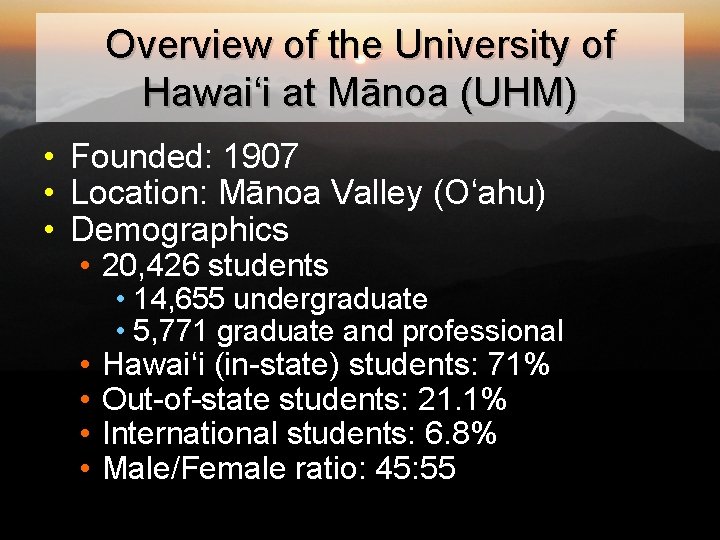 Overview of the University of Hawaiʻi at Mānoa (UHM) • Founded: 1907 • Location: