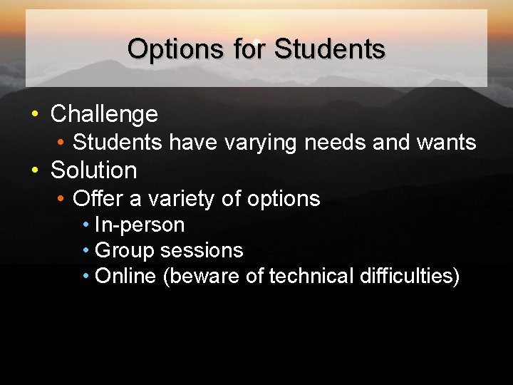 Options for Students • Challenge • Students have varying needs and wants • Solution