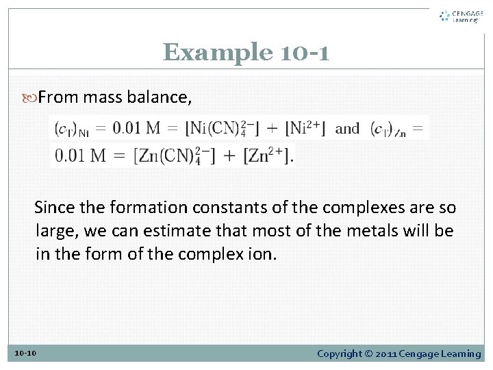 Example 10 -1 From mass balance, Since the formation constants of the complexes are