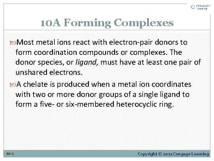 10 A Forming Complexes Most metal ions react with electron-pair donors to form coordination