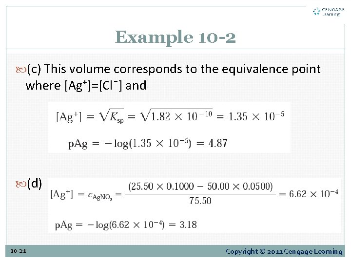 Example 10 -2 (c) This volume corresponds to the equivalence point where [Ag⁺]=[Cl¯] and