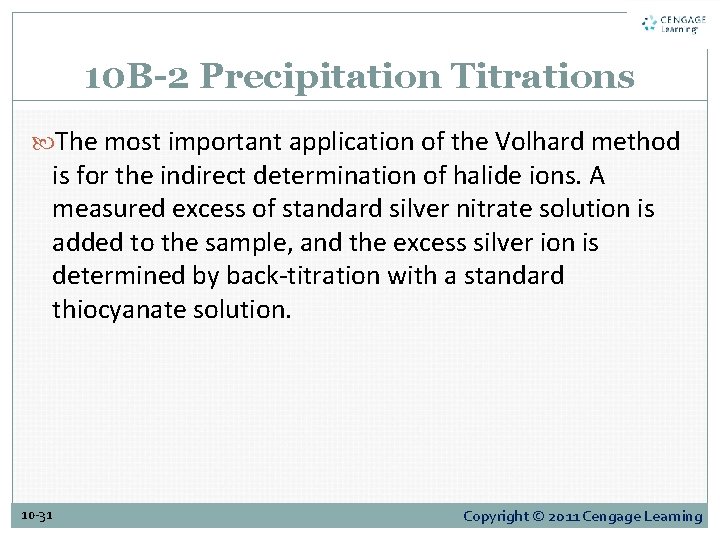 10 B-2 Precipitation Titrations The most important application of the Volhard method is for