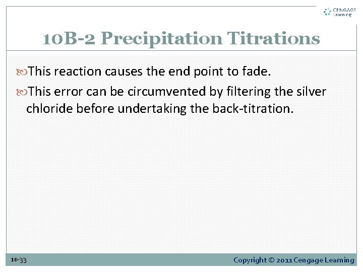 10 B-2 Precipitation Titrations This reaction causes the end point to fade. This error