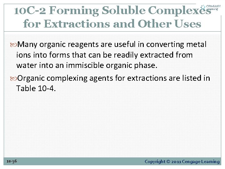 10 C-2 Forming Soluble Complexes for Extractions and Other Uses Many organic reagents are