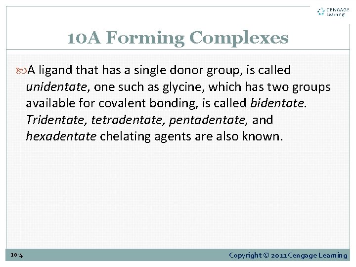 10 A Forming Complexes A ligand that has a single donor group, is called