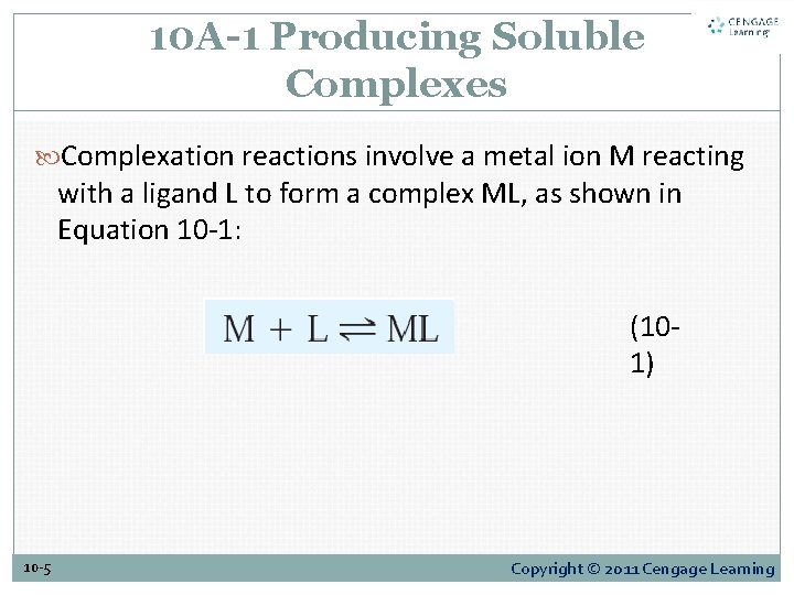 10 A-1 Producing Soluble Complexes Complexation reactions involve a metal ion M reacting with