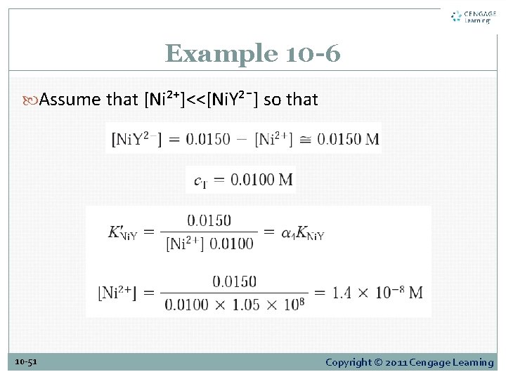 Example 10 -6 Assume that [Ni²⁺]<<[Ni. Y²¯] so that 10 -51 Copyright © 2011