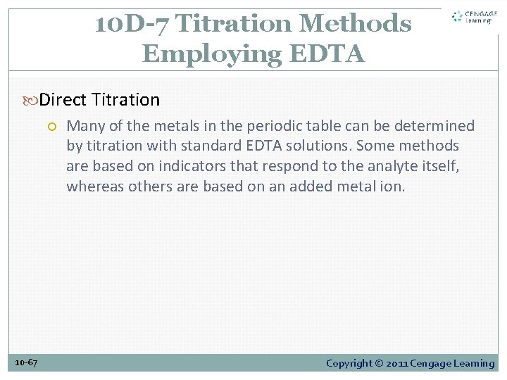 10 D-7 Titration Methods Employing EDTA Direct Titration Many of the metals in the