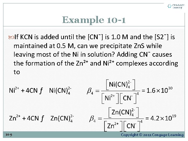 Example 10 -1 If KCN is added until the [CN¯] is 1. 0 M