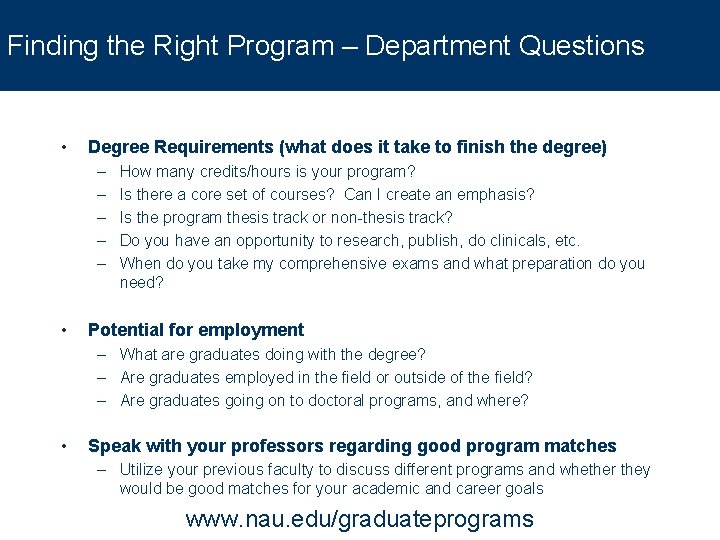 Finding the Right Program – Department Questions • Degree Requirements (what does it take