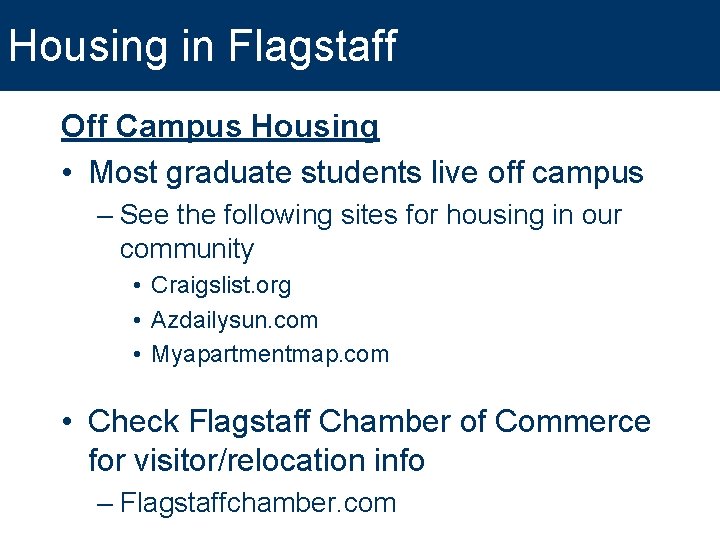 Housing in Flagstaff Off Campus Housing • Most graduate students live off campus –