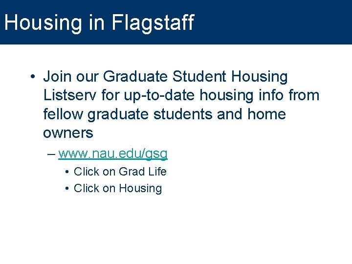 Housing in Flagstaff • Join our Graduate Student Housing Listserv for up-to-date housing info