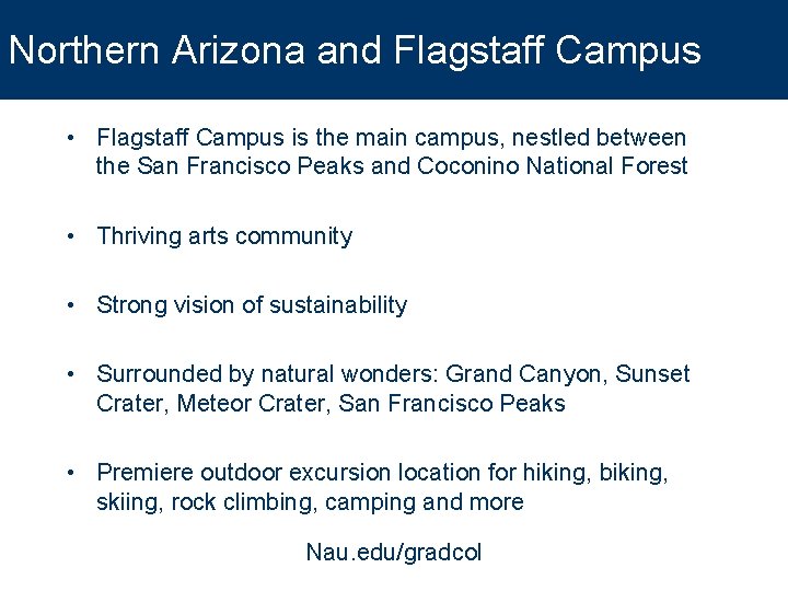 Northern Arizona and Flagstaff Campus • Flagstaff Campus is the main campus, nestled between