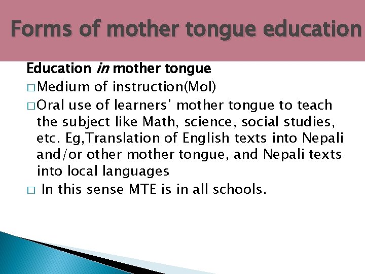 Forms of mother tongue education Education in mother tongue � Medium of instruction(Mo. I)