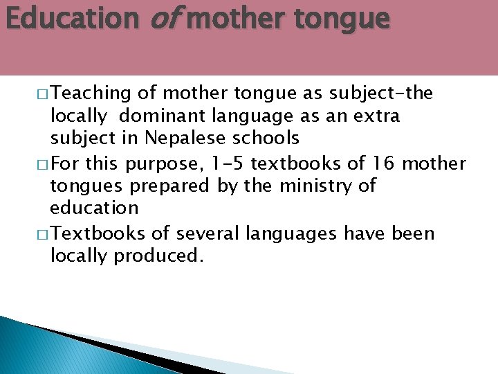 Education of mother tongue � Teaching of mother tongue as subject-the locally dominant language