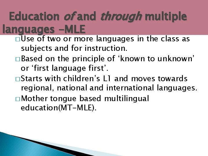 Education of and through multiple languages -MLE � Use of two or more languages