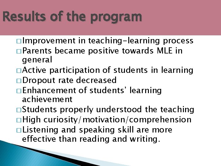 Results of the program � Improvement in teaching-learning process � Parents became positive towards