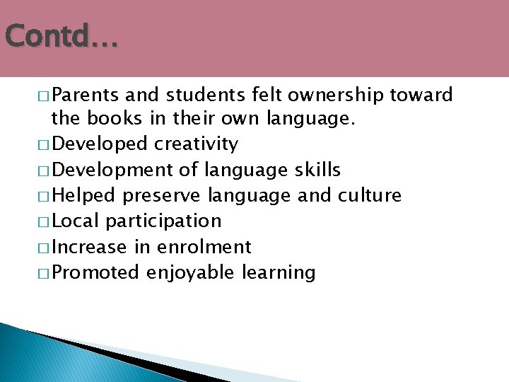 Contd… � Parents and students felt ownership toward the books in their own language.