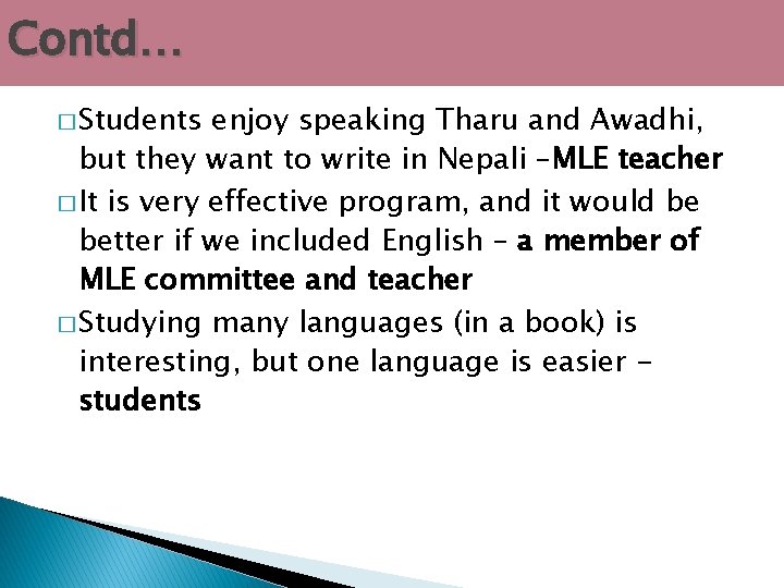 Contd… � Students enjoy speaking Tharu and Awadhi, but they want to write in