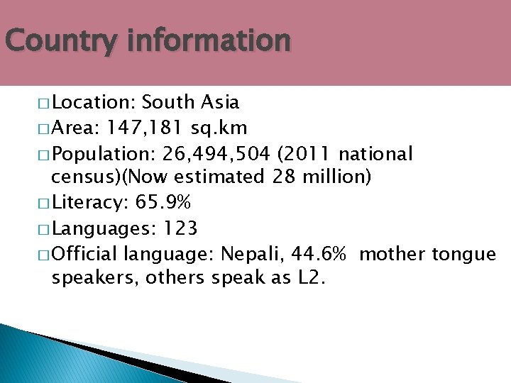 Country information � Location: South Asia � Area: 147, 181 sq. km � Population: